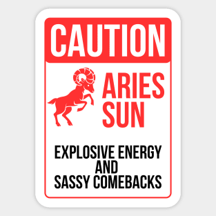 Funny Aries Zodiac Sign - Caution, Aries Sun, Explosive Energy and Sassy Comebacks Sticker